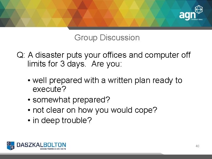 Group Discussion Q: A disaster puts your offices and computer off limits for 3
