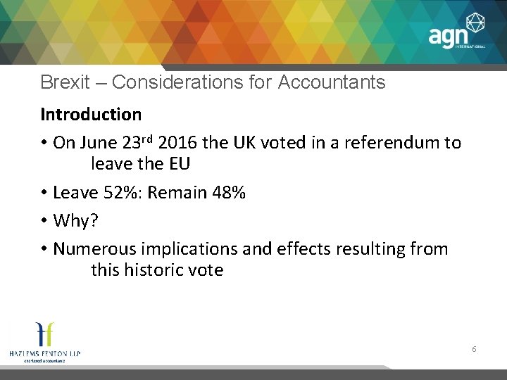 Brexit – Considerations for Accountants Introduction • On June 23 rd 2016 the UK