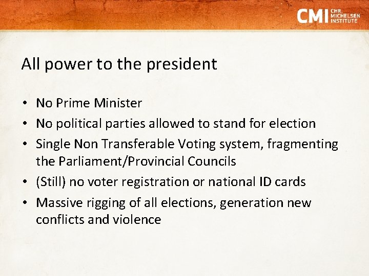 All power to the president • No Prime Minister • No political parties allowed