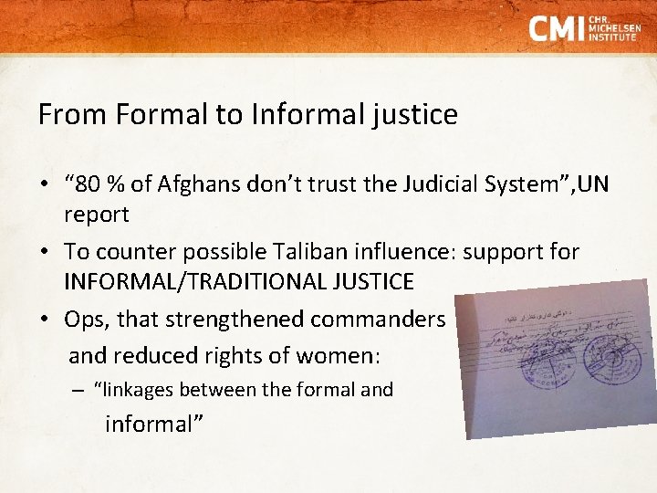 From Formal to Informal justice • “ 80 % of Afghans don’t trust the