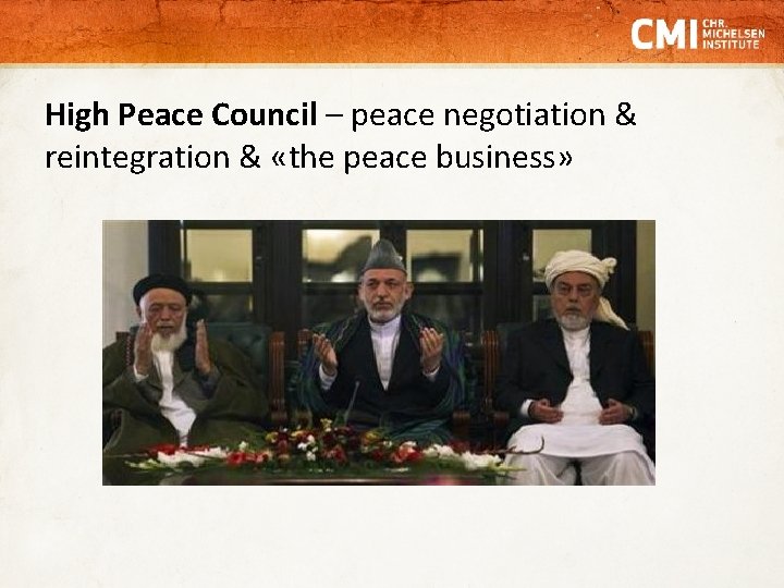 High Peace Council – peace negotiation & reintegration & «the peace business» 