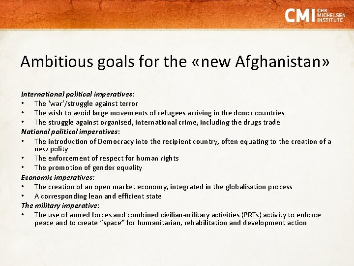 Ambitious goals for the «new Afghanistan» International political imperatives: • The ‘war’/struggle against terror