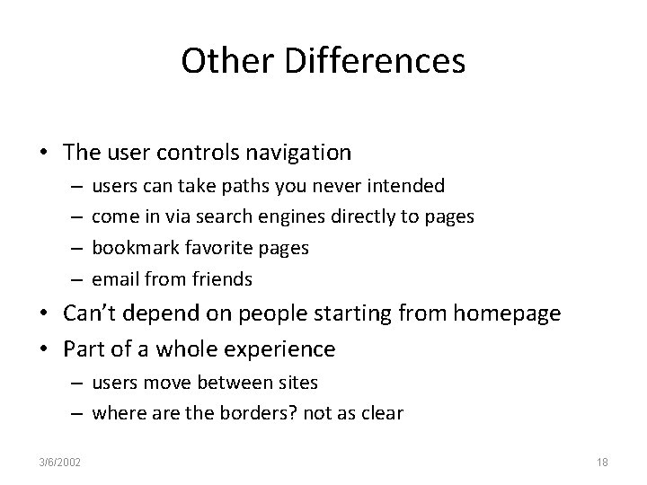 Other Differences • The user controls navigation – – users can take paths you