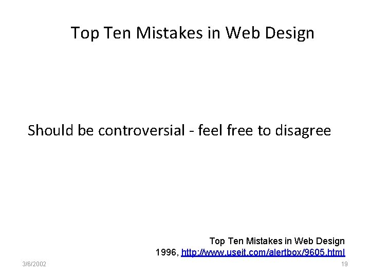 Top Ten Mistakes in Web Design Should be controversial - feel free to disagree