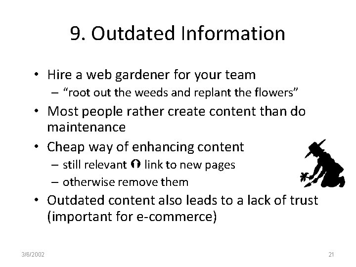9. Outdated Information • Hire a web gardener for your team – “root out