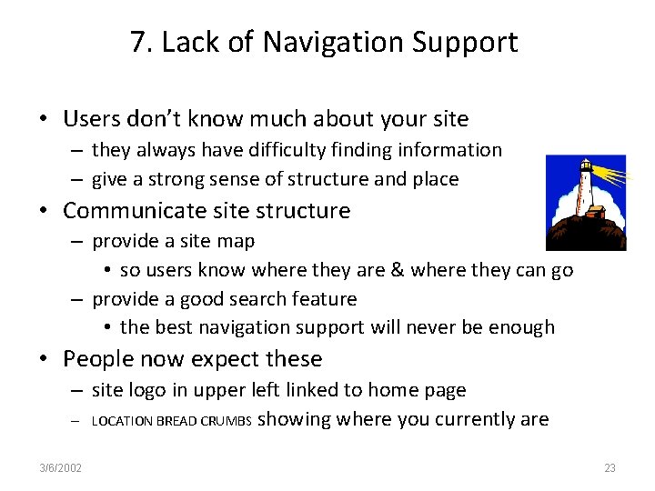 7. Lack of Navigation Support • Users don’t know much about your site –