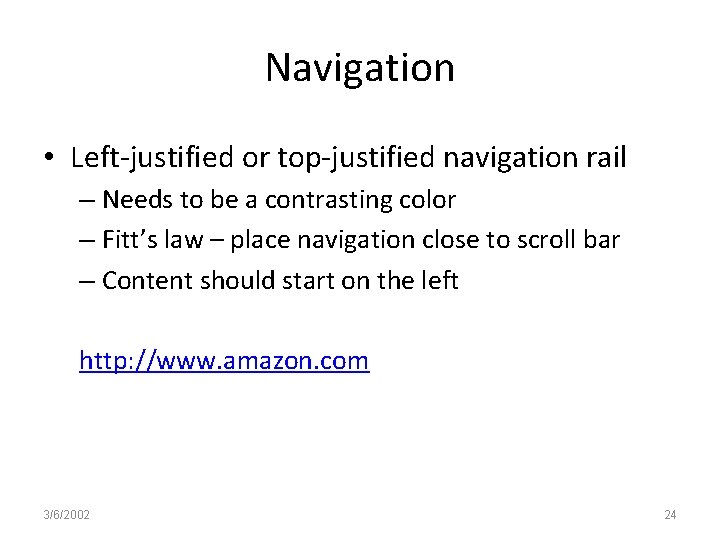 Navigation • Left-justified or top-justified navigation rail – Needs to be a contrasting color