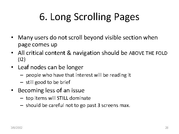 6. Long Scrolling Pages • Many users do not scroll beyond visible section when