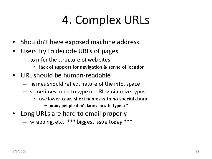 4. Complex URLs • Shouldn’t have exposed machine address • Users try to decode