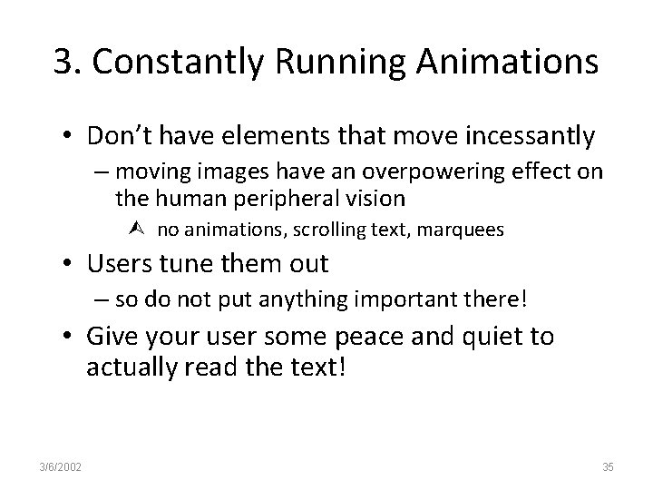 3. Constantly Running Animations • Don’t have elements that move incessantly – moving images
