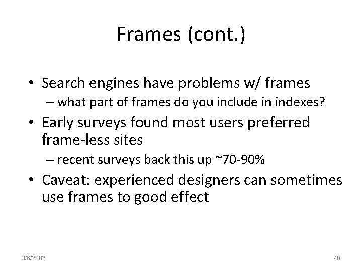 Frames (cont. ) • Search engines have problems w/ frames – what part of