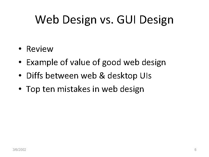 Web Design vs. GUI Design • • Review Example of value of good web