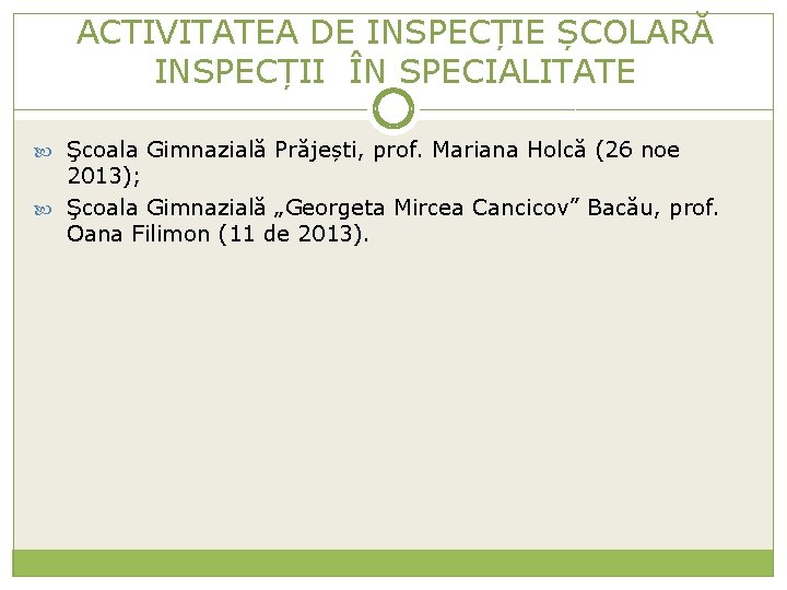 ACTIVITATEA DE INSPECȚIE ȘCOLARĂ INSPECȚII ÎN SPECIALITATE Şcoala Gimnazială Prăjești, prof. Mariana Holcă (26