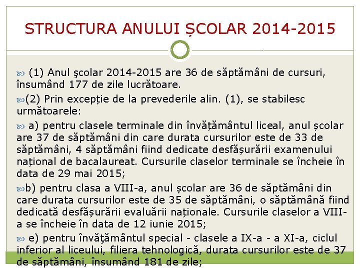 STRUCTURA ANULUI ȘCOLAR 2014 -2015 (1) Anul şcolar 2014 -2015 are 36 de săptămâni