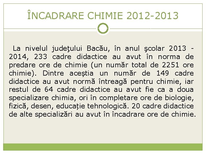 ÎNCADRARE CHIMIE 2012 -2013 La nivelul judeţului Bacău, în anul şcolar 2013 2014, 233