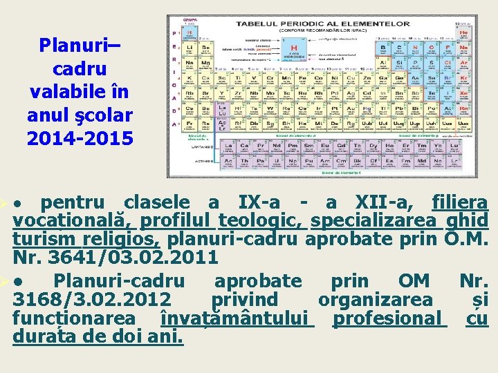 Planuri– cadru valabile în anul şcolar 2014 -2015 pentru clasele a IX-a - a
