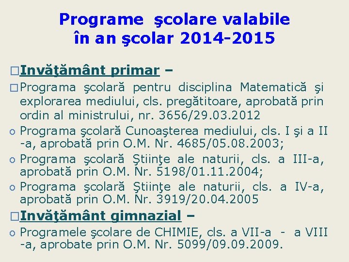 Programe şcolare valabile în an şcolar 2014 -2015 �Invăţământ primar – �Programa şcolară pentru