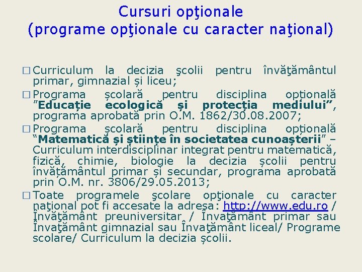 Cursuri opţionale (programe opţionale cu caracter naţional) � Curriculum la decizia şcolii pentru învăţământul