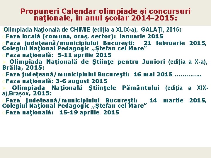 Propuneri Calendar olimpiade și concursuri naţionale, în anul şcolar 2014 -2015: � Olimpiada Naţională
