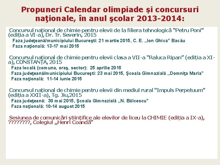 Propuneri Calendar olimpiade și concursuri naţionale, în anul şcolar 2013 -2014: � Concursul național