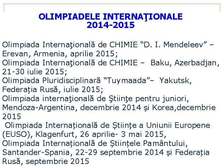 OLIMPIADELE INTERNAŢIONALE 2014 -2015 Olimpiada Internaţională de CHIMIE “D. I. Mendeleev” – Erevan, Armenia,