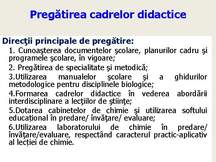Pregătirea cadrelor didactice Direcţii principale de pregătire: 1. Cunoaşterea documentelor şcolare, planurilor cadru şi