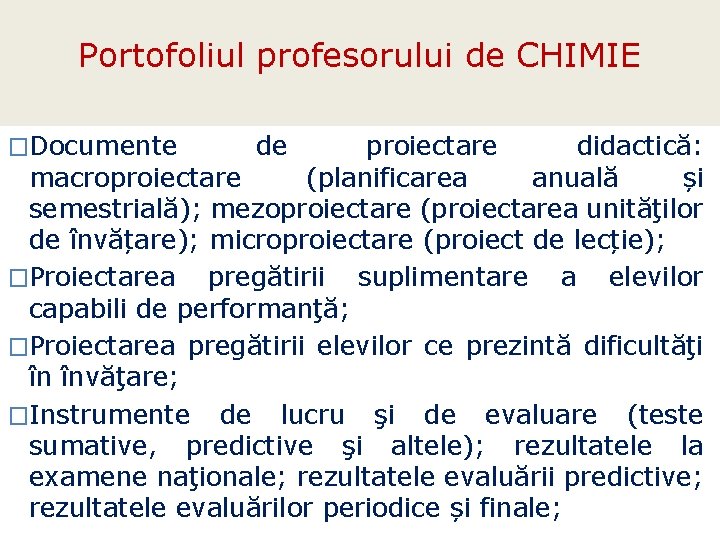 Portofoliul profesorului de CHIMIE �Documente de proiectare didactică: macroproiectare (planificarea anuală și semestrială); mezoproiectare