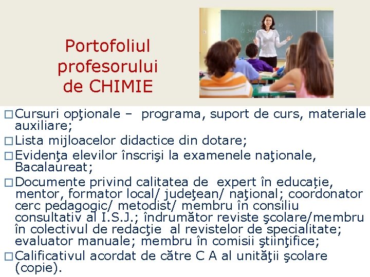 Portofoliul profesorului de CHIMIE �Cursuri opţionale – programa, suport de curs, materiale auxiliare; �Lista