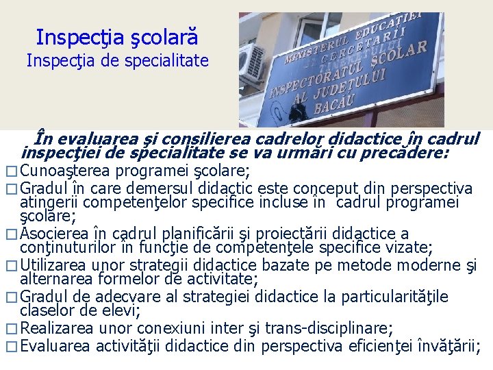 Inspecţia şcolară Inspecţia de specialitate În evaluarea şi consilierea cadrelor didactice în cadrul inspecţiei