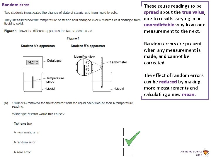 Random error These cause readings to be spread about the true value, due to