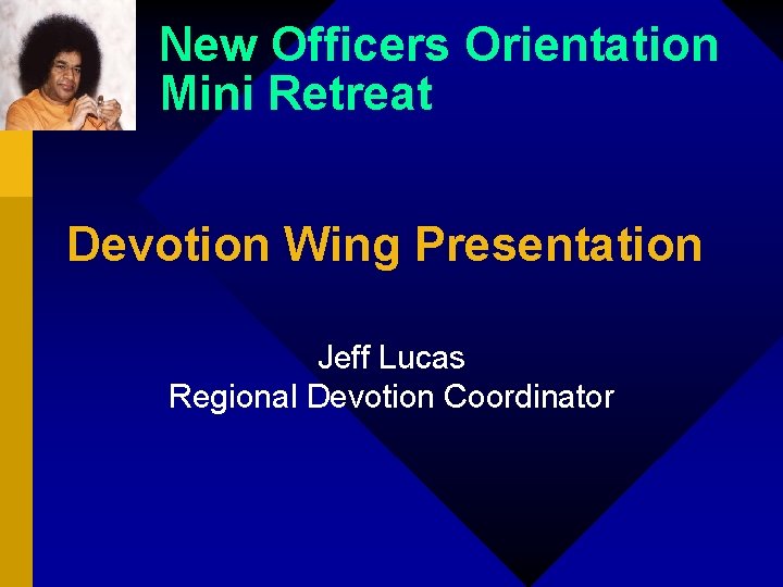 New Officers Orientation Mini Retreat Devotion Wing Presentation Jeff Lucas Regional Devotion Coordinator 