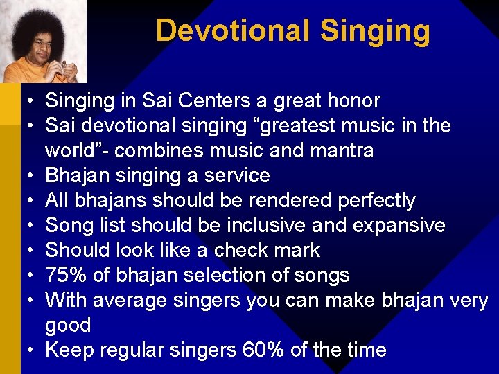 Devotional Singing • Singing in Sai Centers a great honor • Sai devotional singing