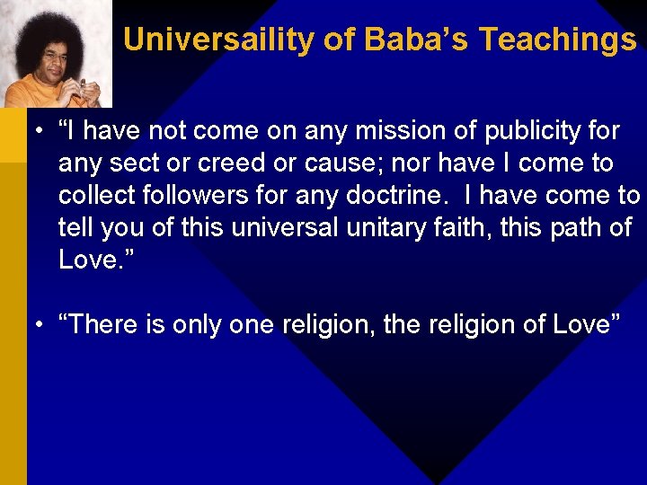 Universaility of Baba’s Teachings • “I have not come on any mission of publicity