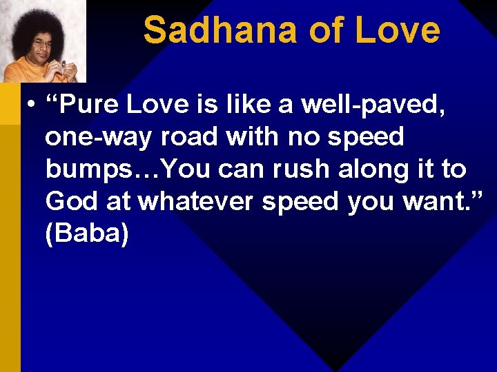 Sadhana of Love • “Pure Love is like a well-paved, one-way road with no