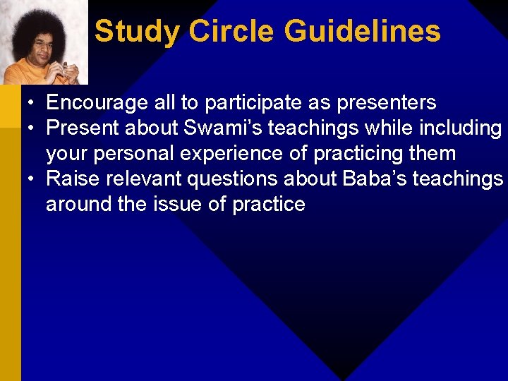 Study Circle Guidelines • Encourage all to participate as presenters • Present about Swami’s