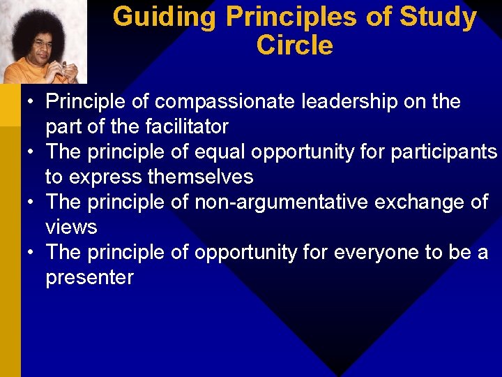Guiding Principles of Study Circle • Principle of compassionate leadership on the part of