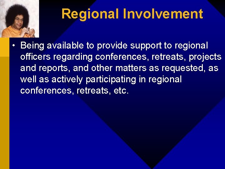 Regional Involvement • Being available to provide support to regional officers regarding conferences, retreats,