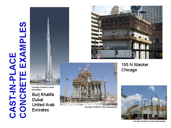 CAST-IN-PLACE CONCRETE EXAMPLES 155 N Wacker Chicago Courtesy Portland Cement Association Burj Khalifa Dubai