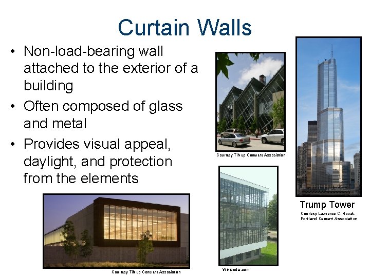 Curtain Walls • Non-load-bearing wall attached to the exterior of a building • Often