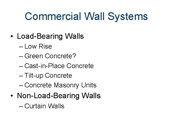 Commercial Wall Systems • Load-Bearing Walls – Low Rise – Green Concrete? – Cast-in-Place