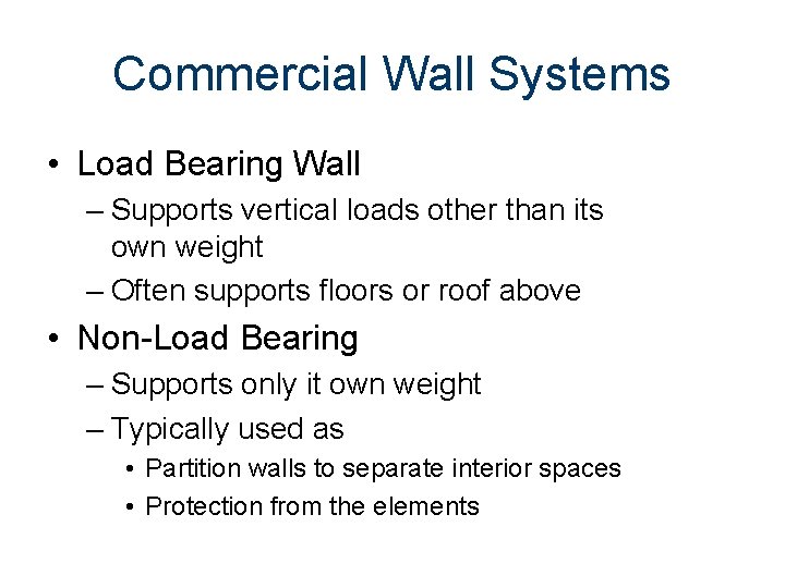 Commercial Wall Systems • Load Bearing Wall – Supports vertical loads other than its