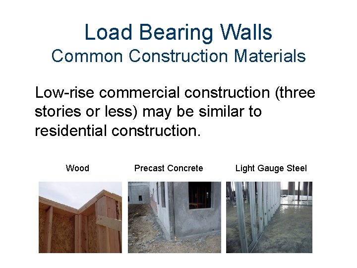 Load Bearing Walls Common Construction Materials Low-rise commercial construction (three stories or less) may
