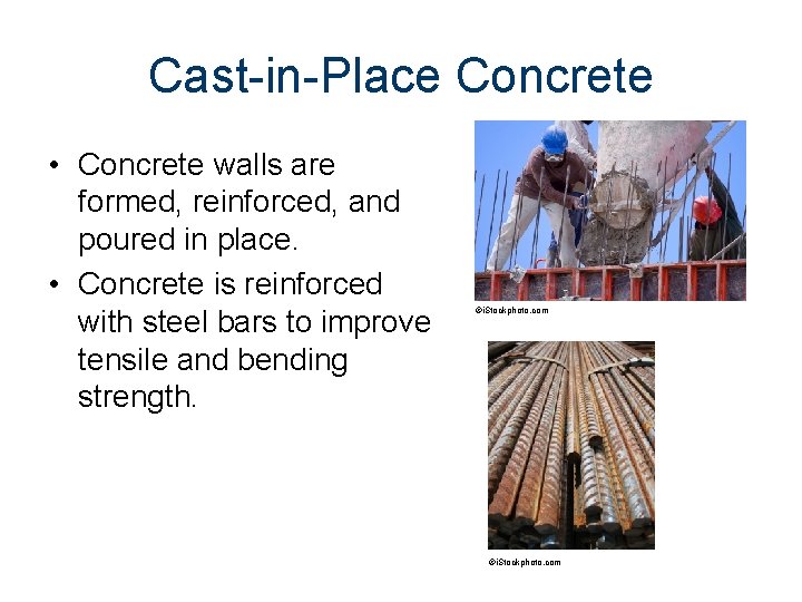 Cast-in-Place Concrete • Concrete walls are formed, reinforced, and poured in place. • Concrete