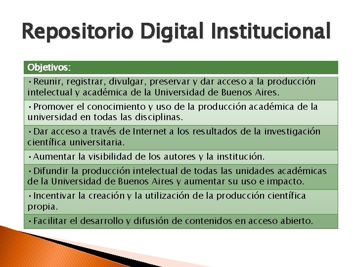 Repositorio Digital Institucional Objetivos: • Reunir, registrar, divulgar, preservar y dar acceso a la