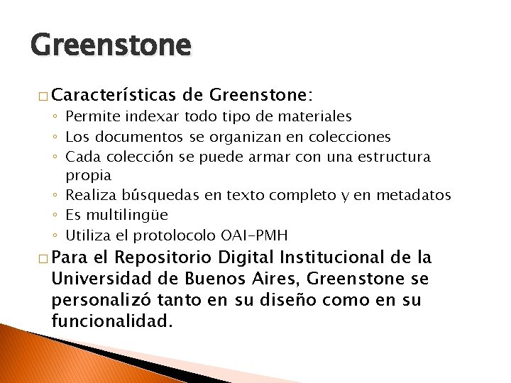 Greenstone � Características de Greenstone: ◦ Permite indexar todo tipo de materiales ◦ Los