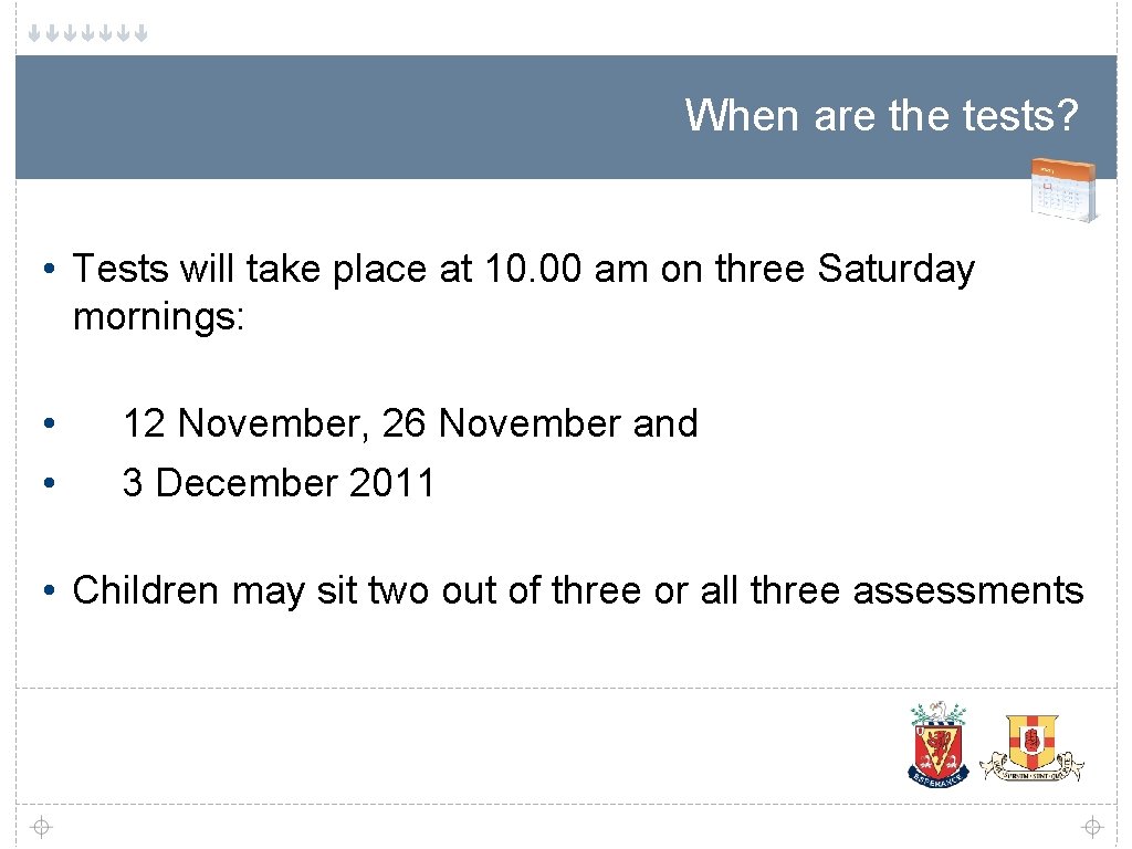 When are the tests? • Tests will take place at 10. 00 am on