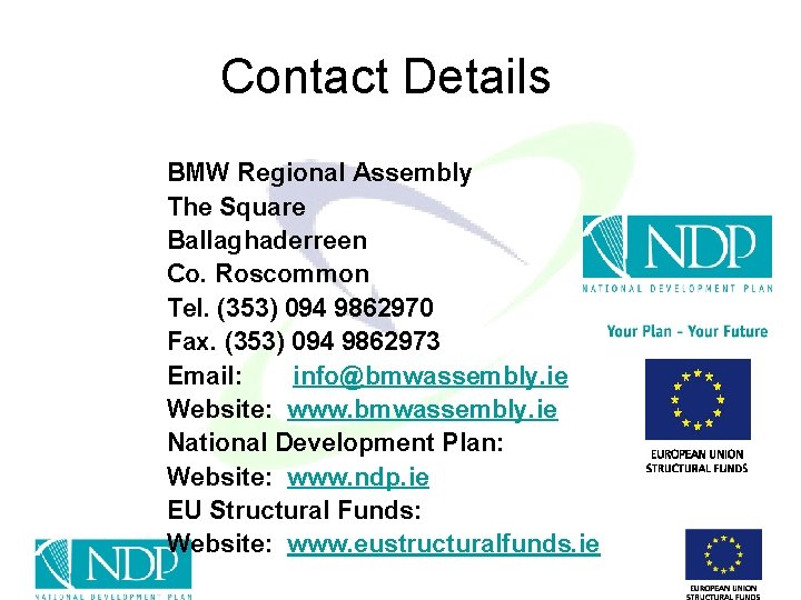 Contact Details BMW Regional Assembly The Square Ballaghaderreen Co. Roscommon Tel. (353) 094 9862970