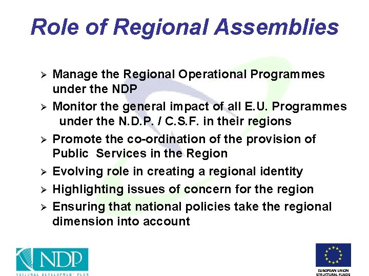 Role of Regional Assemblies Ø Ø Ø Manage the Regional Operational Programmes under the