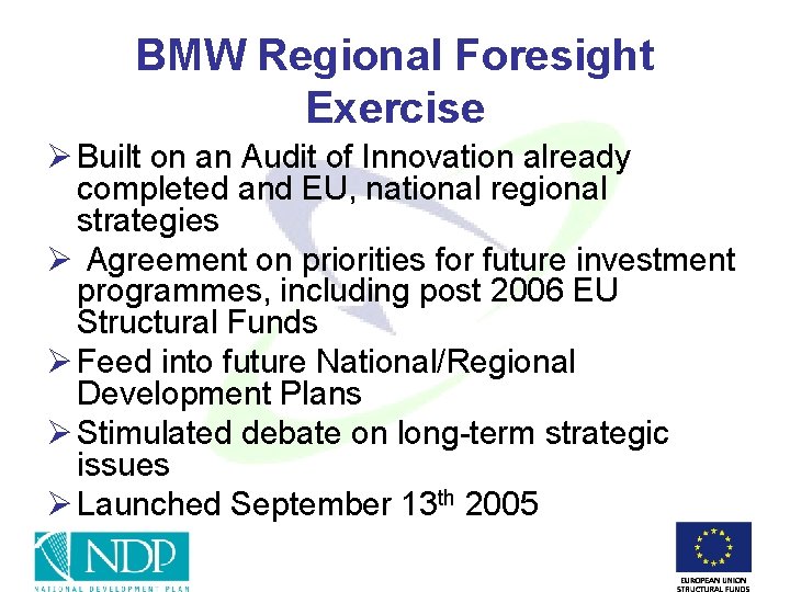 BMW Regional Foresight Exercise Ø Built on an Audit of Innovation already completed and