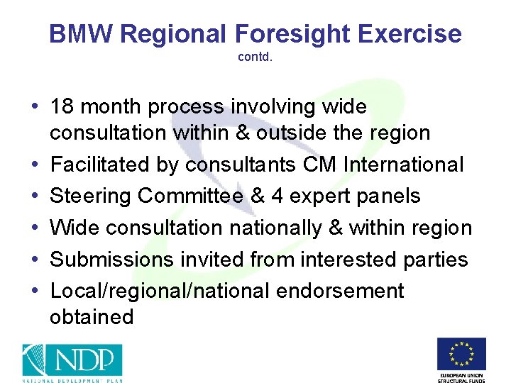 BMW Regional Foresight Exercise contd. • 18 month process involving wide consultation within &